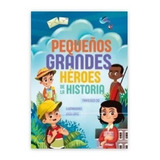 Libro Peque¤os Grandes Heroes De La Historia De Jesus Lopez