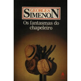 Os Fantasmas Do Chapeleiro - Georges Simenon