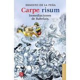 Carpe Risum, De De La Peña, Ernesto. Editorial Fondo De Cultura Economica (fce), Edición 2015 En Español
