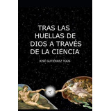 Libro Tras Las Huellas De Dios A Través De La Ciencia (spani