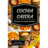 Libro : Cocina Casera (con Videos) Recetas Par El Dia A Dia