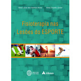 Fisioterapia Nas Lesões Do Esporte, De Alves, Vera Lúcia Dos Santos. Editora Atheneu Ltda, Capa Dura Em Português, 2014