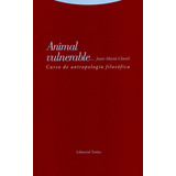 Libro Animal Vulnerable. Curso De Antropologia Filosofica