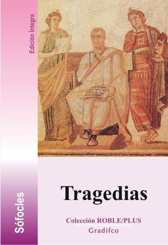 Tragedias - Sofocles , Antigona Electra Ayax Edipo Rey