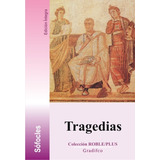 Tragedias - Sofocles , Antigona Electra Ayax Edipo Rey