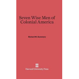 Libro Seven Wise Men Of Colonial America - Richard M Gumm...