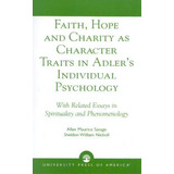 Faith, Hope And Charity As Character Traits In Adler's Individual Psychology, De Allan Maurice Savage. Editorial University Press America, Tapa Blanda En Inglés