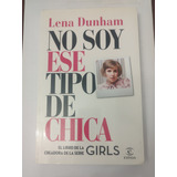 Libro No Soy Ese Tipo De Chica De Lena Dunham