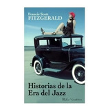 Historias De La Era Del Jazz - Francis Scott Fitzgerald