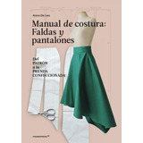 Libro Manual De Costura, Faldas Y Pantalones - De Leo, Anna