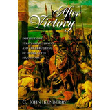 After Victory: Institutions, Strategic Restraint, And The R, De G. John Ikenberry. Editorial Princeton University Press, Tapa Blanda En Inglés, 0000