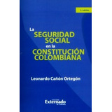 La Seguridad Social En La Constitución Colombiana (3a Edició