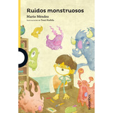 Ruidos Monstruosos - Loqueleo Amarilla - Mario Mendez, De Mendez, Mario. Editorial Santillana, Tapa Blanda En Español, 2022