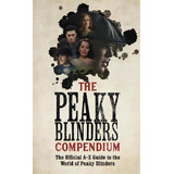 The Peaky Blinders Compendium : The Official A-z Guide To The World Of Peaky Blinders, De Peaky Blinders. Editorial Hodder & Stoughton, Tapa Blanda En Inglés