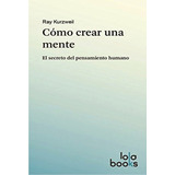 Como Crear Una Mente- Ray Kurzweil- Y Original