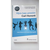 Hijos Bajo Presion - Carl Honore - Del Nuevo Extremo