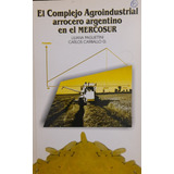 El Complejo Agroindustrial Arrocero Argentino En El Mercosur