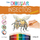 Como Dibujar Insectos Fantásticos Editorial Trillas
