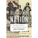Blackface Nation, De Brian Roberts. Editorial University Chicago Press, Tapa Blanda En Inglés