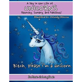 Unicorns A Day In The Life Raunchy, Sweary, And Fabulous Fan