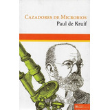 Cazadores De Microbios, De Paul De Kruif., Vol. Na. Casa Editorial Boek Mexico, Tapa Blanda En Español, 2015