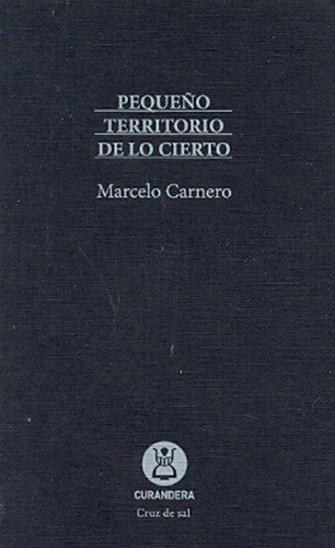 Pequeño Territorio De Lo Cierto - Carnero, Marcelo, De Carnero, Marcelo. Editorial Curandera En Español