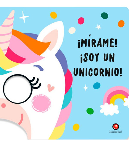 Libro Mirame! ¡soy Un Unicornio!, De Tanja Louwers. Editorial Contrapunto, Tapa Dura, Edición 1 En Español, 2023