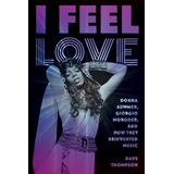 Libro I Feel Love : Donna Summer, Giorgio Moroder, And Ho...