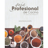 Libro: Guía Profesional De Cocina: El Libro Del Maestro (spa
