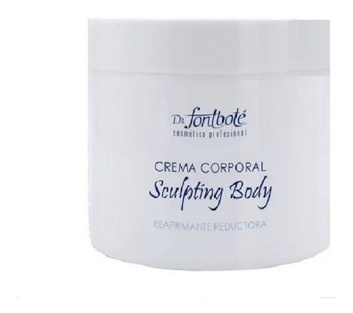 Sculpting Body 500g Crema Reafirmante Reductiva Dr Fontbote