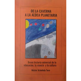 De La Caverna A La Aldea Planetaria, De Néstor Arboleda Toro. 9589514078, Vol. 1. Editorial Editorial Hipertexto Sas., Tapa Blanda, Edición 2020 En Español, 2020