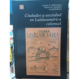 Ciudades Sociedades Latinoamerica Colonial - Hoberman Usado 