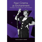 Nazi Cinema As Enchantment, De Mary-elizabeth O'brien. Editorial Boydell Brewer Ltd, Tapa Blanda En Inglés
