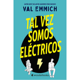 Tal Vez Somos Electricos, De Emmich, Val. Editorial Wonderbooks, Tapa Blanda En Español