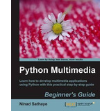 Libro Python Multimedia Beginner's Guide - Ninad Sathaye