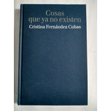 Cosas Que Ya No Existen - Cristina Fernández Cubas - Lumen