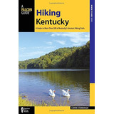 Hiking Kentucky A Guide To 80 Of Kentuckys Greatest Hiking A