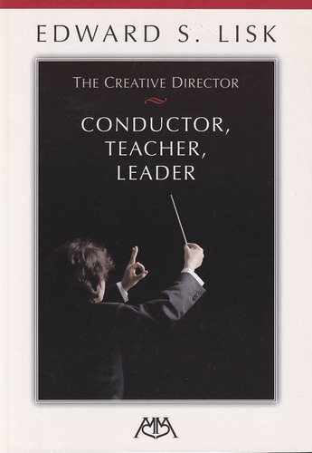 The Creative Director: Conductor, Teacher, Leader.