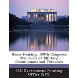 Libro House Hearing, 109th Congress: Standards Of Militar...