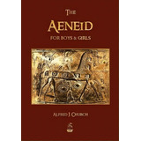 The Aeneid For Boys And Girls, De J Church Alfred. Editorial Merchant Books, Tapa Blanda En Inglés