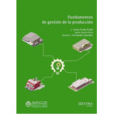 Fundamentos De Gestiãâ³n De La Producciãâ³n, De Prado Prado, J. Carlos. Dextra Editorial S.l., Tapa Blanda En Español