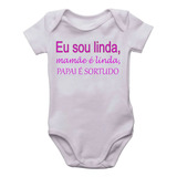 Body Infantil Eu Sou Linda Mamãe É Linda Papai É Sortudo