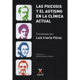 Las Psicosis Y El Autismo En La Clinica Actual-iriarte Perez