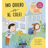 Libro ¡no Quiero Ir Al Cole! - Pellai, Alberto/tamborini, B