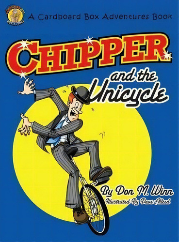 Chipper And The Unicycle, De Don M Winn. Editorial Cardboard Box Adventures, Tapa Dura En Inglés