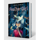 Libro Feather Girl - Tonya Hurley / La Chica Que Tenia Pajar