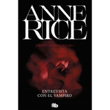 Entrevista Con El Vampiro. Crónicas Vampíricas 1. Anne Rice. Editorial B De Bolsillo En Español. Tapa Blanda