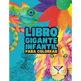 Libro Gigante Infantil Para Colorear: 150 Paginas De Pura Di