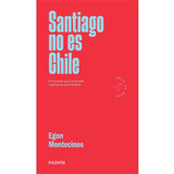 Libro Santiago No Es Chile - Egon Montecinos