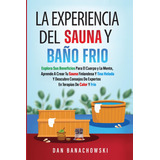 Libro: La Experiencia Del Sauna Y Baño Frío: Explora Sus Ben